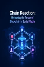 Exploring Blockchain's Impact on Social Media: Chain Reaction